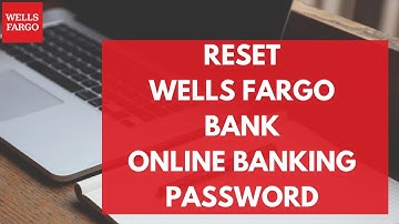 How To Reset Wells Fargo Online Banking Password (Quick & Easy!)