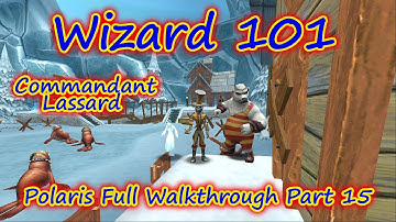 Wizard101: Full Polaris Walkthrough Part 15 - Commandant Lassard