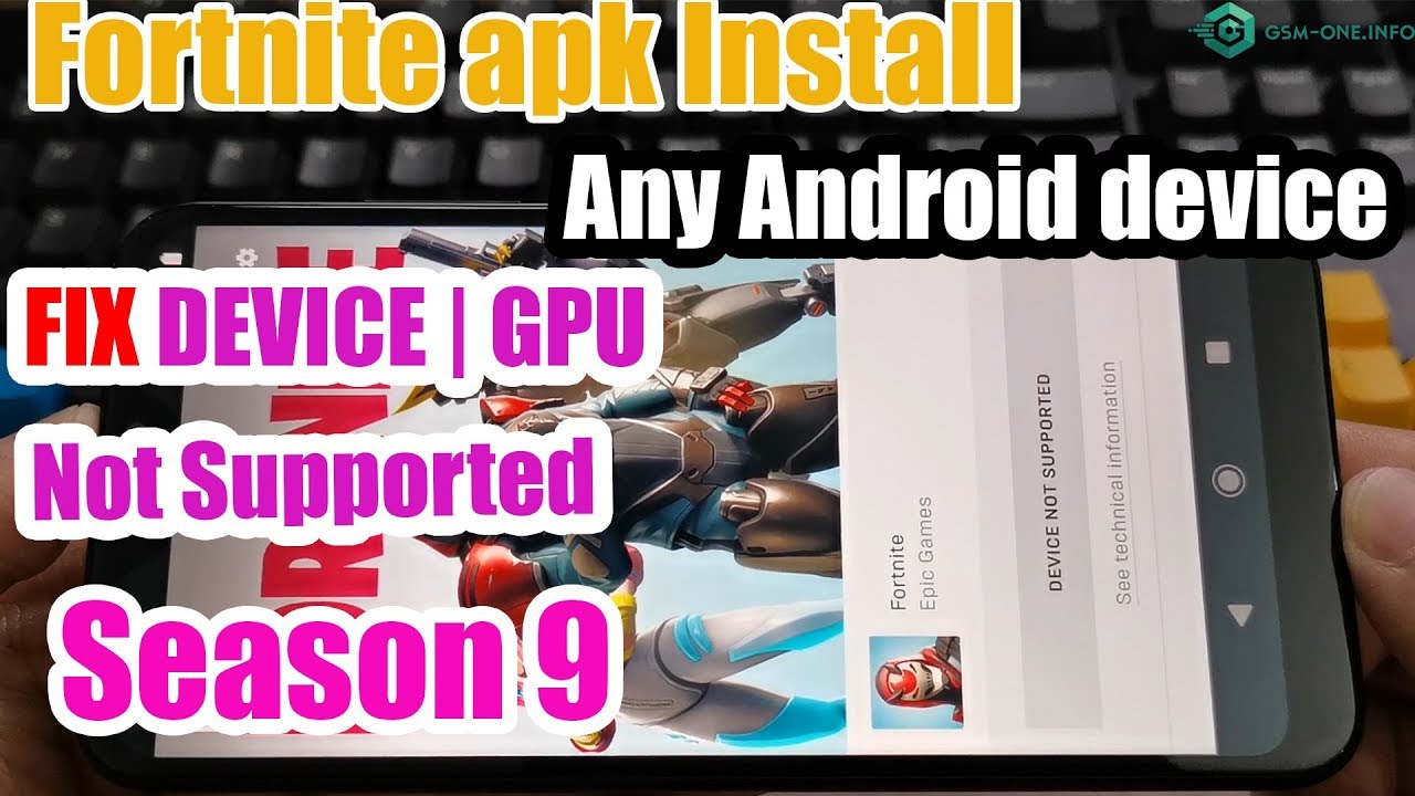 FORTNITE APK SEASON 9 INSTALL ANY ANDROID DEVICE FIX DEVICES & GPU NOT  SUPPORTED - 