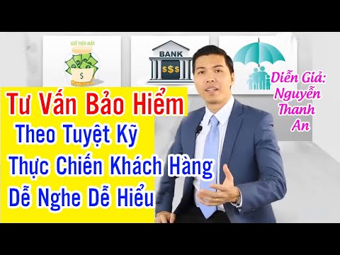 Tư Vấn Bảo Hiểm Theo Tuyệt Kỹ Thực Chiến -Khách Hàng Dễ Nghe Dễ Hiểu -Hiểu Đúng Về Bảo Hiểm Nhân Thọ