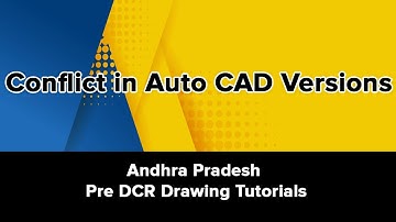 Conflicts in Auto CAD Versions - Andhra Pradesh Pre DCR Plans Tutorial
