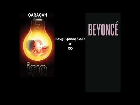 Qaraqan x Beyonce - Sevgi Qonaq Gəlir x XO (Mashup)