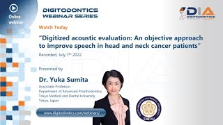 Digitodontics Webinar Series#4 Dr. Yuka Sumita - Digitized acoustic evaluation