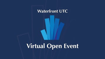 Waterfront UTC | Virtual Open Event
