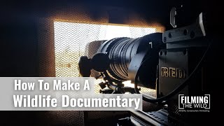 How To Make A Wildlife Documentary