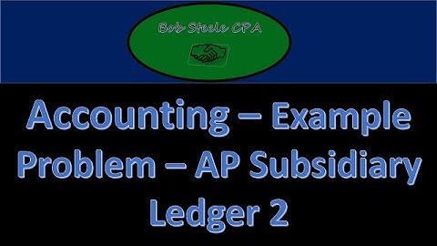 700.10 Accounts payable subsidiary ledger 700 part 2-Accounting, Financial