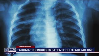 Woman with tuberculosis in Tacoma refusing treatment, could face jail time | FOX 13 Seattle
