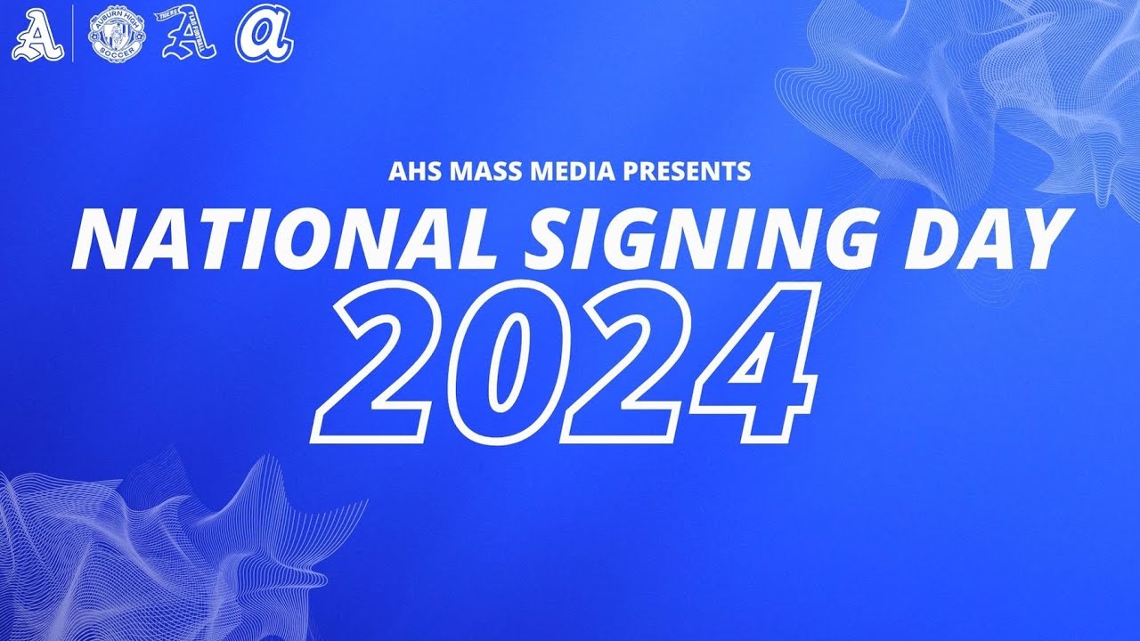 Auburn High School 2024 National Signing Day Presented by AHS Mass