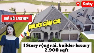 NN264✨NHÀ MỚI LAKEVIEW 1 STORY 2,900 SQFT | BUILDER GIẢM GIÁ MẠNH 62K | 15P CÁCH KHU KATY ASIAN TOWN