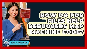 How Do PDB Files Help Debuggers Map Machine Code? - Learn To Troubleshoot