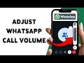 How To Adjust WhatsApp Call Volume | Fix Low Or High Volume For WhatsApp Call 2026