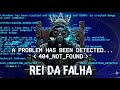 &bull; REI DA FALHA - [ERROR_404_NOT_FOUND]