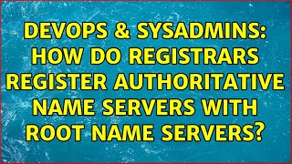 DevOps & SysAdmins: How do registrars register authoritative name servers with root name servers?