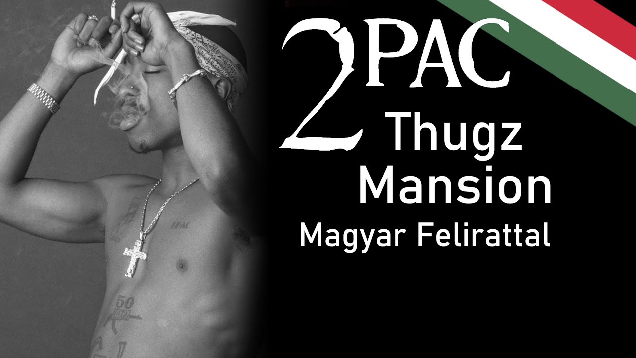 2Pac Thugz Mansion Magyar Felirattal YouTube