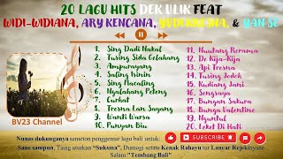KUMPULAN LAGU HITS DEK ULIK FEAT WIDI WIDIANA, ARY KENCANA, YUDI KRESNA, & YAN SE (TERBARU) 2023