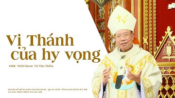 Vị Thánh của hy vọng| Đức TGM Giu-se Vũ Văn Thiên
