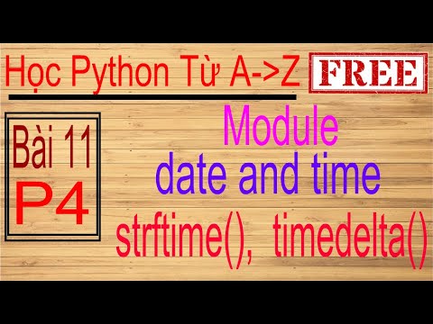 strftime  New 2022  Lập trình Python | Bài 11 (p4): Module date and time, cách sử dụng hàm strftime(), hàm timedelta()