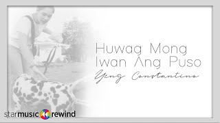 Huwag Mong Iwan Ang Puso - Yeng Constantino | Judy Ann Santos Musika ng Buhay Ko Album (Lyrics)