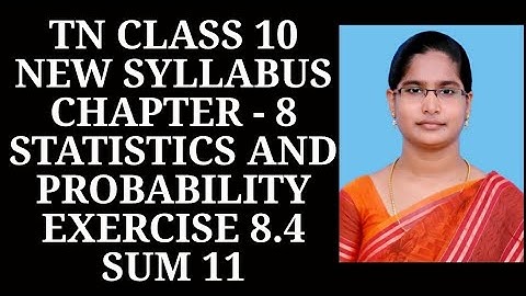10th Maths Ch-8 Statistics and Probability | Ex-8.4 (11th sum) | Samacheer One plus One channel