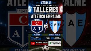 TALLERES VS ATLETICO EMPALME: FECHA 8 LIGA REGIONAL DEL SUD