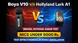 ₹2500 vs ₹5000 Mic Test 😲 | Boya V10 vs Hollyland Lark A1 – Indoor, Outdoor & Range Test