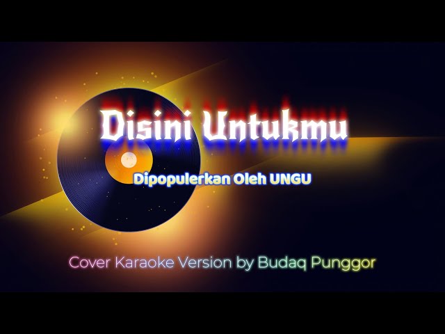 Ungu - Disini Untukmu Karaoke HQ by Budaq Punggor class=