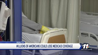 MILLIONS OF AMERICANS COULD LOSE MEDICAID