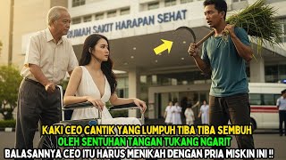 Tukang Ngarit Sembuhkan Kaki Ceo Yang Lumpuh, Tapi Ketika Sembuh Balsannya Bikin Syok !