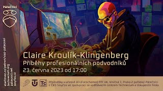 Claire Kroulík Klingenberg: Příběhy profesionálních podvodníků (Živě Viničná 7, PřF UK, Praha)