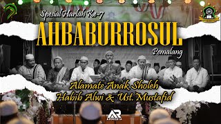 SPESIAL HARLAH AHBABURROSUL KE-7 || ALAMATE ANAK SOLEH_FEAT HABIB ALWI & UST. MUSTAFID