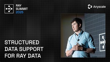 Ray Data for Structured Workloads: Deep Dive | Ray Summit 2025