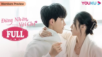 [VIETSUB] Đừng Nhờn Với Chị | FULL | Phim Tình Cảm | Lục Nghiên Kỳ/Dương Trạch | YOUKU