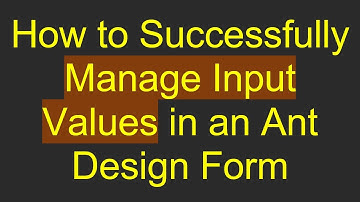 How to Successfully Manage Input Values in an Ant Design Form