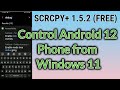 Scrcpy 152 free  control android 12 phone from windows 11