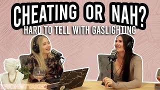 Cheating or Nah? Hard to Tell with Gaslighting... FULL LENGTH EPISODE 6!