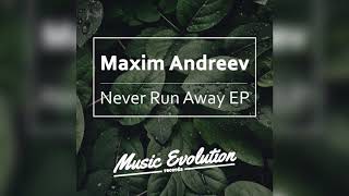 Maxim Andreev - Never Run Away (Original Mix)