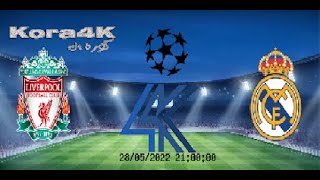 مشاهدة مباراة ليفربول وريال مدريد بث مباشر اليوم 28/05/2022 كوره4K في دوري أبطال أوروبا