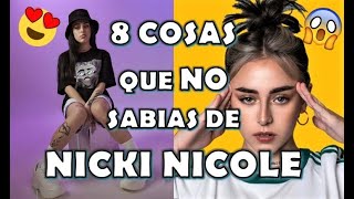 8 COSAS QUE NO SABÍAS DE NICKI NICOLE