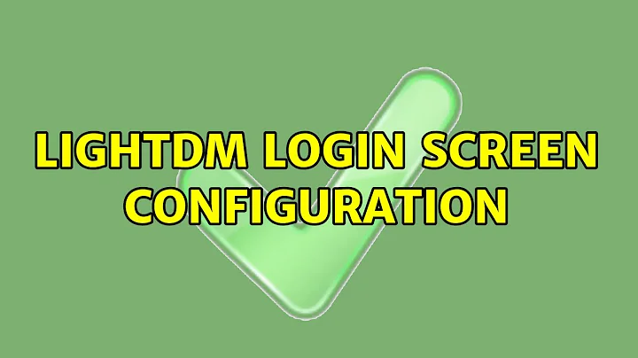 LightDM login screen configuration