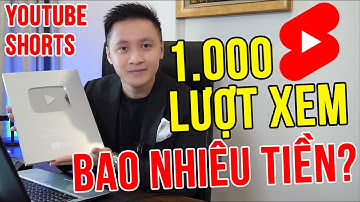 1000 Lượt Xem Kiếm Được Bao Nhiêu Tiền Youtube Shorts | Hồ Mạnh Thắng