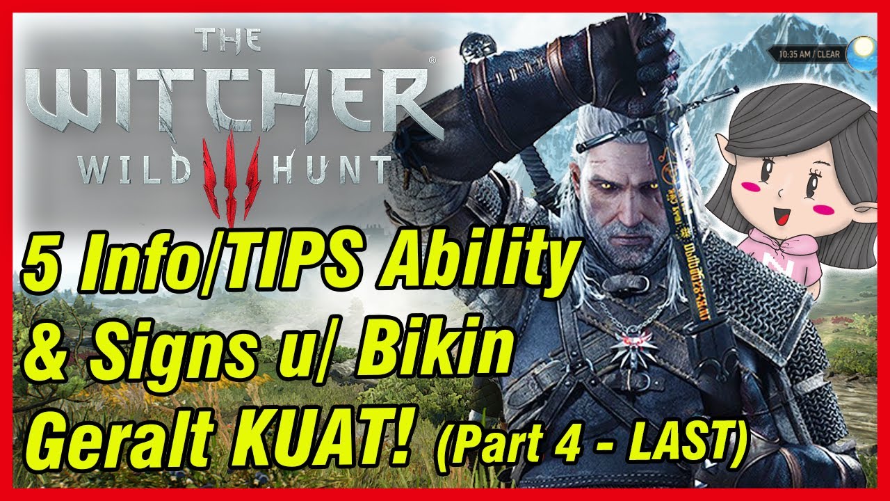 Witcher 3 Indonesia - 5 TIPS/Info Ability dan Signs untuk Bikin Geraltmu Jadi KUAT! (Part 4-Last)