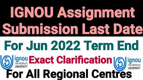IGNOU Assignment Submission Last Date Clarification For Jun 2022 Term End | Exact Information