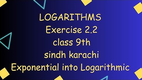 Class 9 Exercise 2.2 logarithms maths sindh text | chp 2 class 9 math kysy solve karen | sindh text