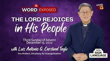 THE LORD REJOICES IN HIS PEOPLE |  The Word Exposed with Cardinal Tagle (December 15, 2024) with SL