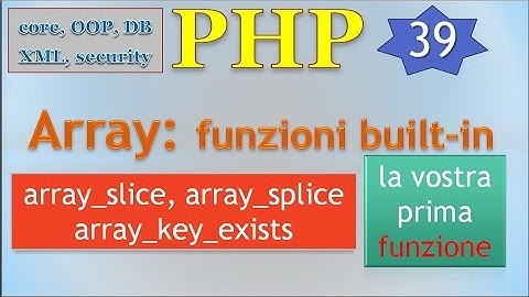 PHP 5.5 ITA 39: array e funzioni built-in / 2 (+ la vostra prima funzione)