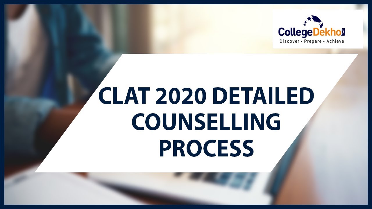 CLAT 2020 Counselling Process - Registration, Choice Filling, Documents Required