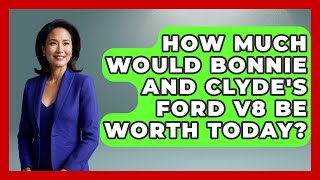 How Much Would Bonnie And Clyde's Ford V8 Be Worth Today - I'm a 60s Baby