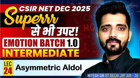 Asymmetric Aldol | Intermediate | CSIR NET Chemistry | Lec 24 | IFAS