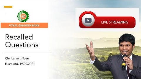 Recalled Questions of Utkal Grameen Bank II Exam Dtd. 19.09.2021 II