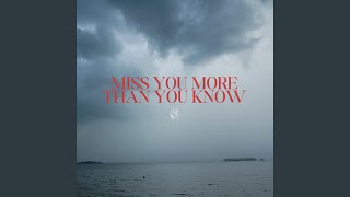 Miss You More Than You Know